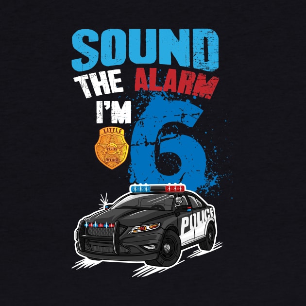 Kids Police Car 6th Birthday Gift Boy Sound The Alarm I'm 6 by captainmood